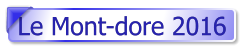 Le Mont-dore 2016